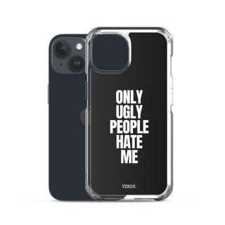 Only Ugly People Hate Me iPhone Case