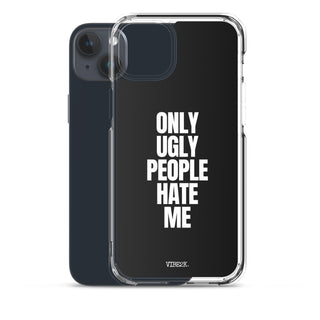 Only Ugly People Hate Me iPhone Case