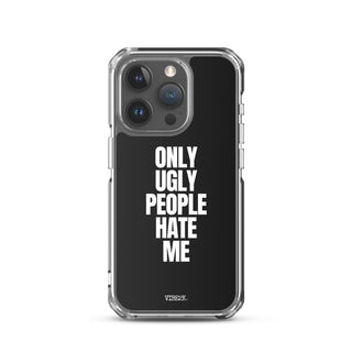 Only Ugly People Hate Me iPhone Case