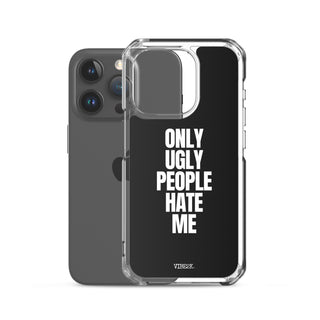 Only Ugly People Hate Me iPhone Case