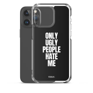 Only Ugly People Hate Me iPhone Case