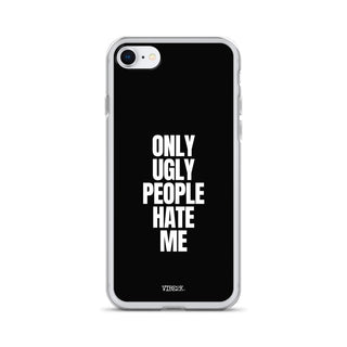 Only Ugly People Hate Me iPhone Case