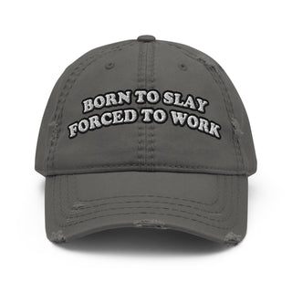 Born To Slay Forced To Work Distressed Hat