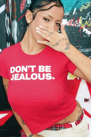 Don't Be Jealous Baby Tee
