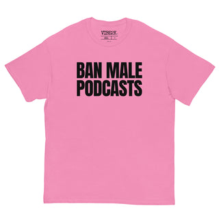 Ban Male Podcasts Classic Tee