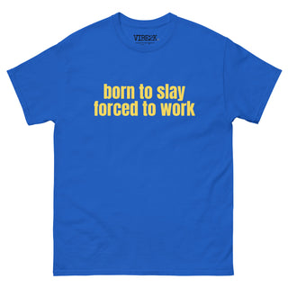 Born To Slay Forced To Work Classic Tee