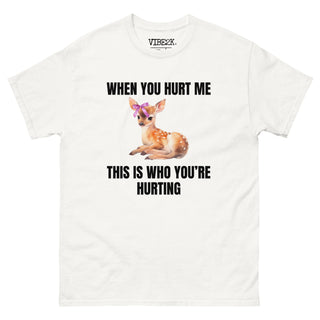 When You Hurt Me This Is Who You're Hurting Unisex Tee