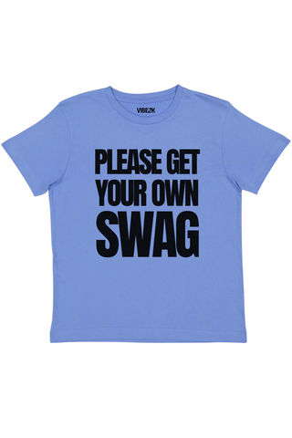 Please Get Your Own Swag Baby Tee