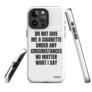 Do Not Give Me A Cigarette iPhone Case