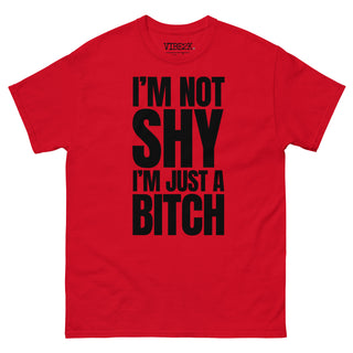 I'm Not Shy I'm Just A Bitch Classic Tee